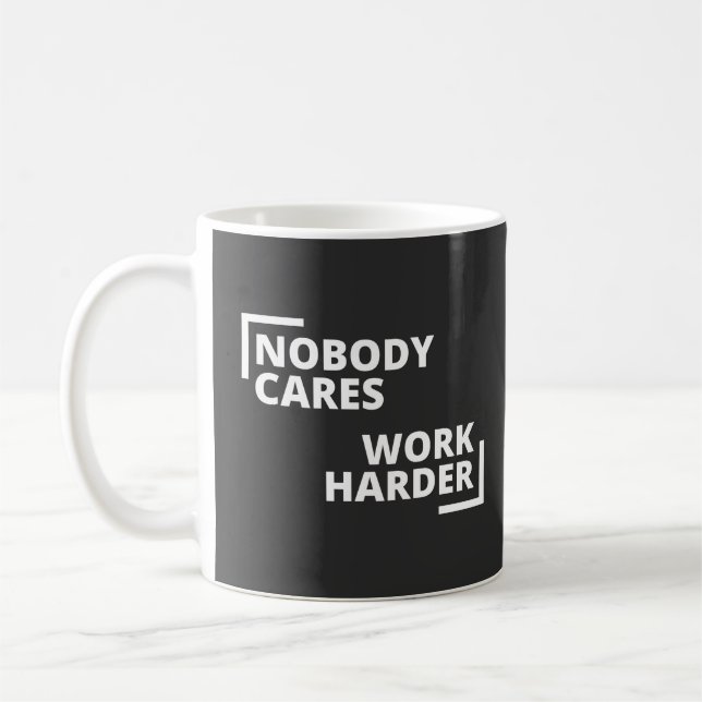 Mug Personne Ne Se Soucie De Travailler Plus Dur (Gauche)
