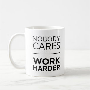 Mug Personne Ne Se Soucie De Travailler Plus Dur