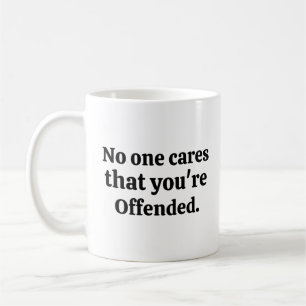 Mug Personne ne se soucie que tu sois offensé