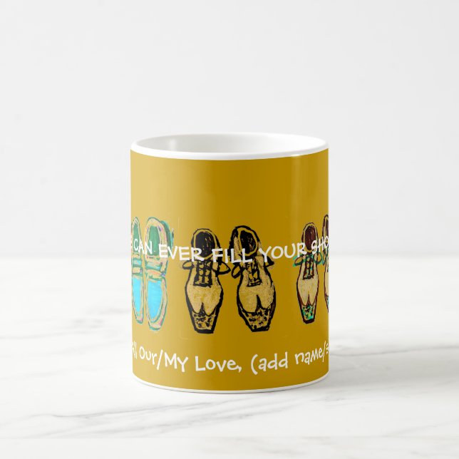 Mug "Personne peut jamais remplir vos chaussures, (Centre)