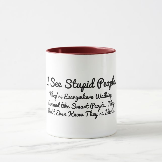Mug Personnellement, je vois des gens stupides faire u (Centre)