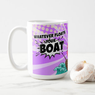 Mug Peu importe ce qui flotte votre bateau