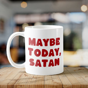 Mug Peut-être aujourd'hui Satan drôle Typographie Red