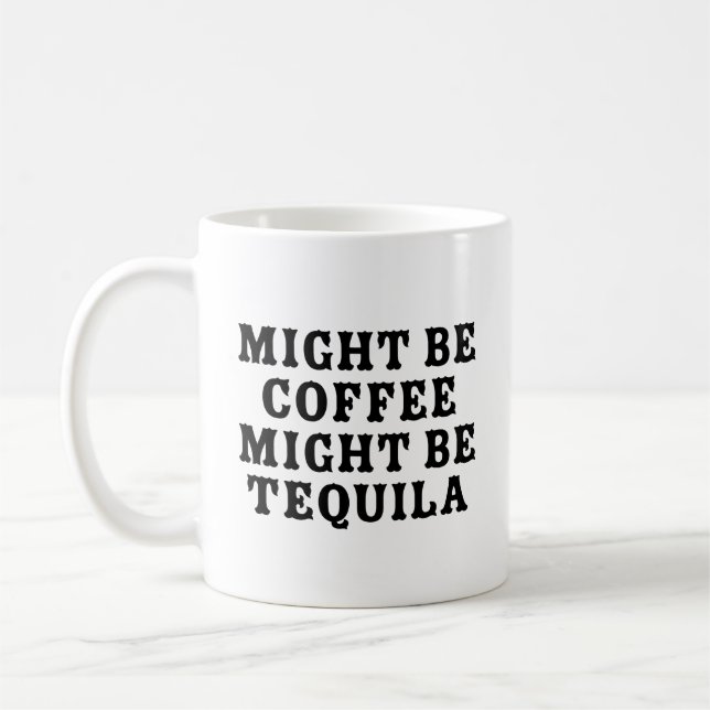 Mug Peut-Être Que Le Café Peut Être Tequila (Gauche)
