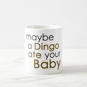 Mug Peut-être qu'un Dingo a mangé votre bébé
