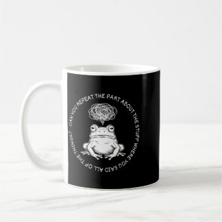 Mug Peut répéter la partie sur le truc où il a dit