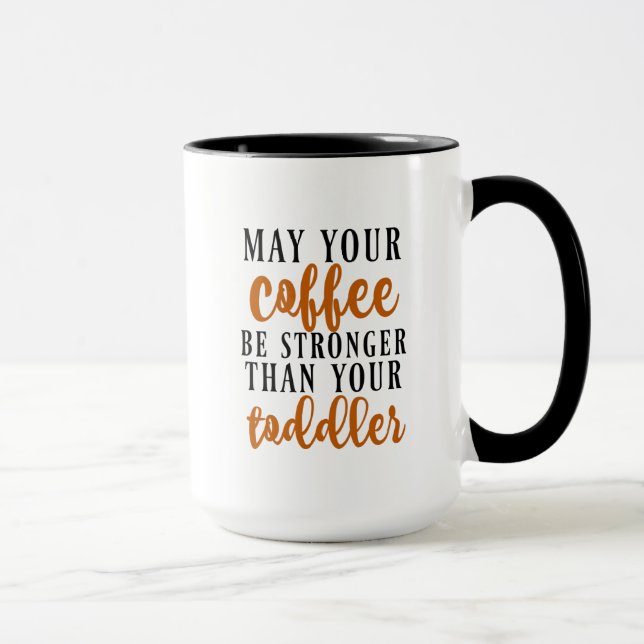 Mug Peut votre café être plus fort que votre enfant en (Droite)
