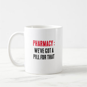 Mug Pharmacie : Nous avons une pilule pour ça
