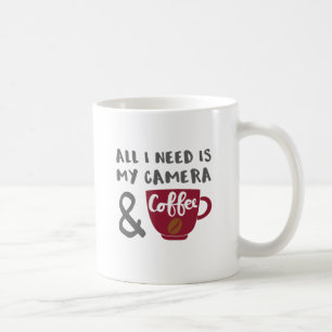 Mug Photographe Tout ce dont j'ai besoin est ma caméra