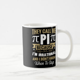Mug Pi Day Math Nerd - Appelez-moi Pi Irrationnel Ne s