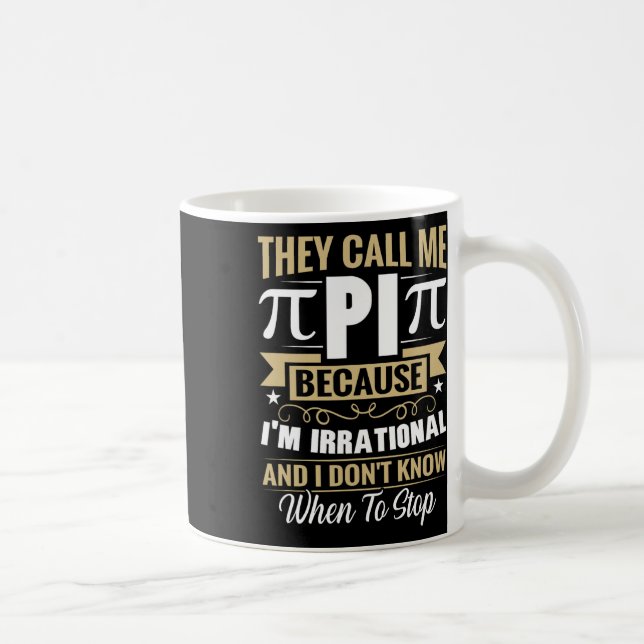 Mug Pi Day Math Nerd - Appelez-moi Pi Irrationnel Ne s (Droite)