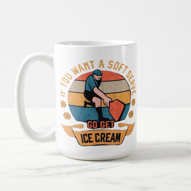Mug Pickleball Si vous voulez Soft Serve aller obtenir (Gauche)