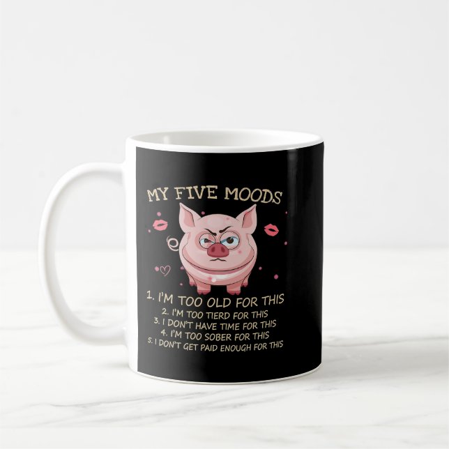 Mug Pig Grumpy Mes Cinq Humeurs Je suis Trop Ancien Po (Gauche)