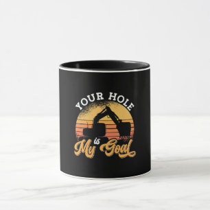 Mug Pilote d'excavateur Votre Trou Est Mon Objectif Co