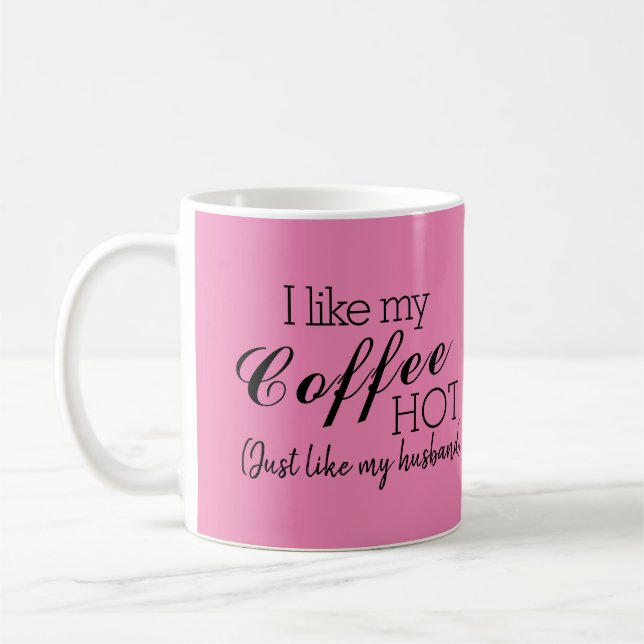 Mug Pink-J'Aime Mon Café Chaud, Comme Mon Mari Amusant (Gauche)