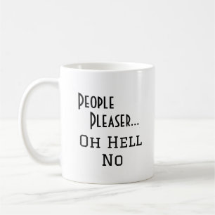 Mug "Plaisir pour les gens... Oh Hell No" drôle de phr