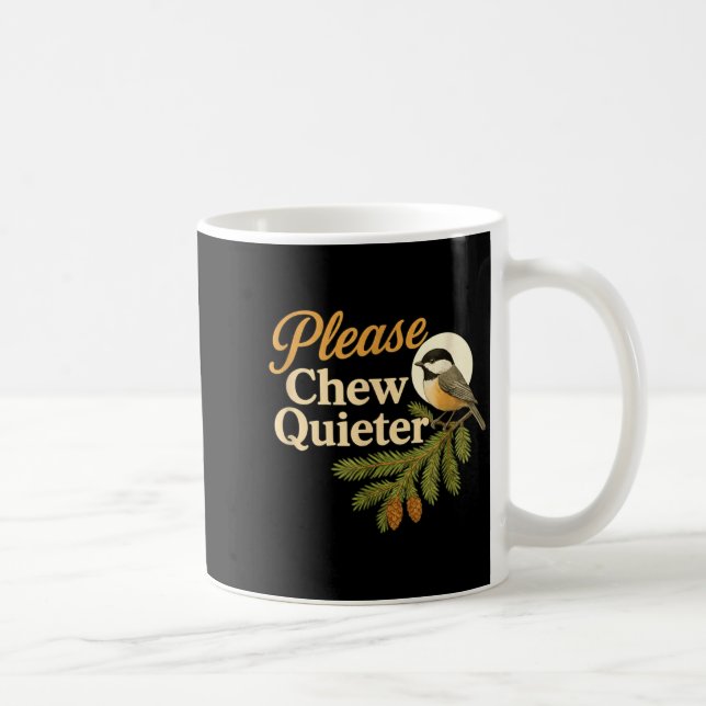Mug Please Chew Quieter Funny Misophonia Bird Quote  (Droite)