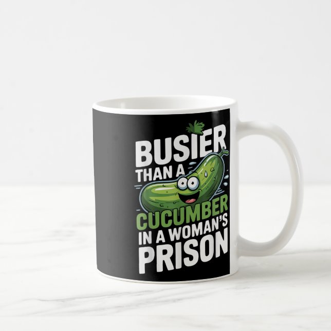 Mug Plus Busier Qu'Un Concombre Dans Une Prison De Fem (Droite)