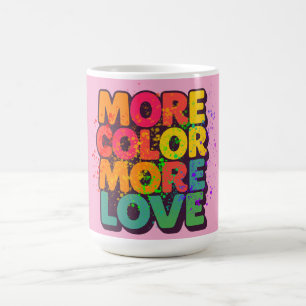 Mug Plus de couleur, plus d'amour, conception de typog