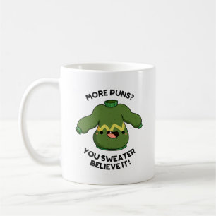 Mug Plus De Puns Vous Sweater Croyez Que C'Est Drôle P