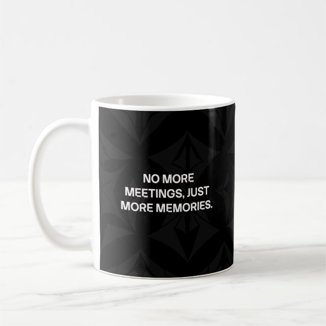 Mug Plus de réunions, juste plus de souvenirs amusants (Gauche)