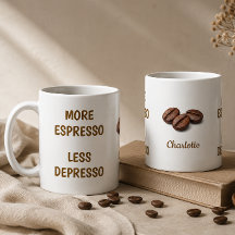 Plus d'Espresso Moins de Dépression Nom de Café Dr