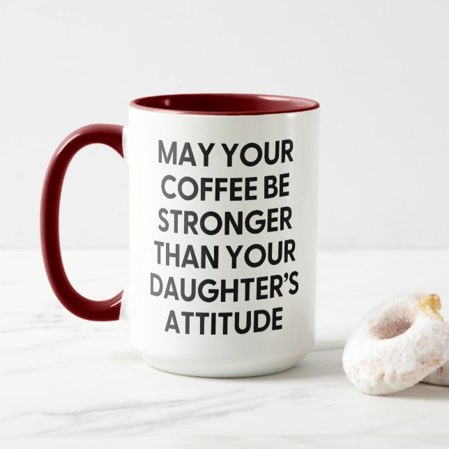 Mug Plus forte que l'attitude de votre fille Amusante  (Avec donut)