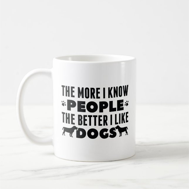 Mug Plus Je Connais Les Gens Mieux J'Aime Les Chiens (Gauche)