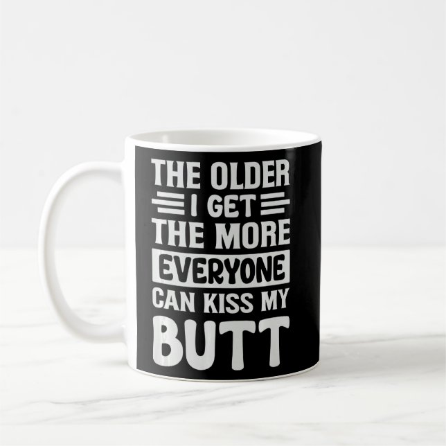 Mug Plus Je Suis Âgé, Plus Tout Le Monde Peut Embrasse (Gauche)