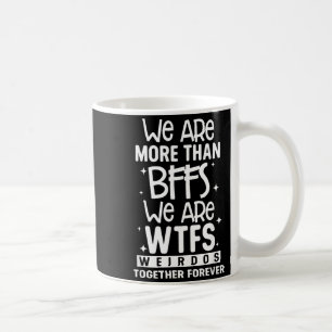 Mug Plus que des BFFS WTFS Drôles Ensemble Pour Toujou