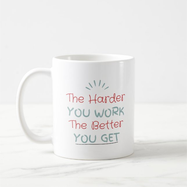 Mug Plus vous travaillez dur, mieux vous obtenez (Gauche)
