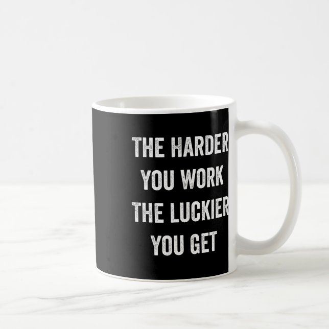 Mug Plus Vous Travaillez Dur Plus Vous Obtenez Motivat (Droite)