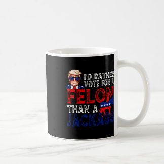 Mug Plutôt Voter Pour Un Felon Que Pour Un Jack Trump 