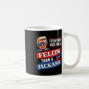 Mug Plutôt Voter Pour Un Felon Que Pour Un Jack Vote 2