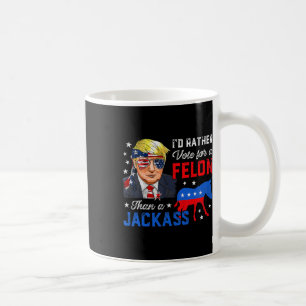 Mug Plutôt Voter Pour Un Felon Que Pour Un Jack Voter