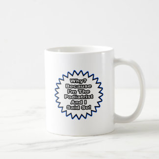 Mug Podiatriste... Parce Que Je L'Ai Dit