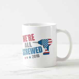 Mug Politique drôle nous tous sommes vissés 2016