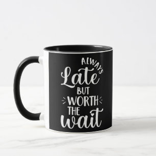 Mug Ponctualité humour toujours en retard mais vaut la