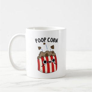 Mug Poop Corn Funny Pop Corn Pun