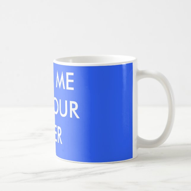 MUG PORTEZ-MOI À VOTRE LITRE (Droite)