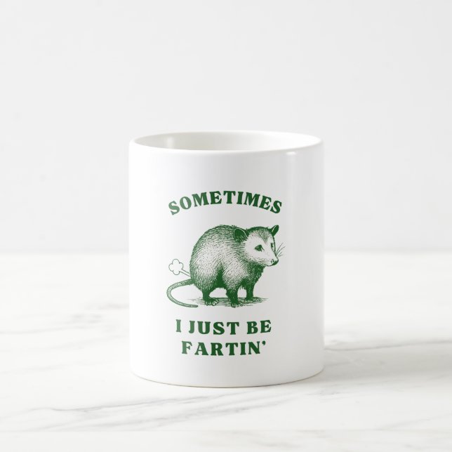 Mug Possum Flatulence Joke– Sometimes I Just Be Fartin (Centre)