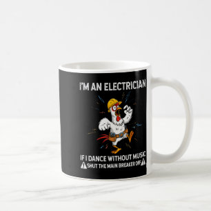 Mug Poulet je suis un électricien si je danse sans mus