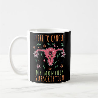 Mug Pour Annuler Mon Abonnement Mensuel I Hysterect