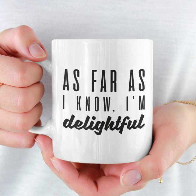 Mug Pour autant que je sache, je suis ravi (delightful mug)