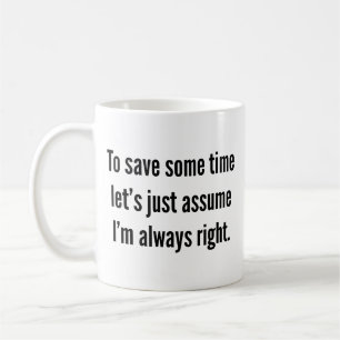 Mug Pour gagner du temps, supposons que je suis toujou