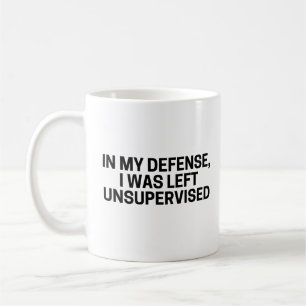 MUG POUR MA DÉFENSE, J'ÉTAIS LAISSÉ SANS SURVEILLANCE 