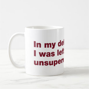 Mug Pour ma défense, j'étais laissé sans surveillance