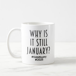 Mug Pourquoi est-ce encore JANVIER?
