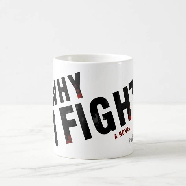 Mug POURQUOI JE COMBATS par des chênes de j.adams (Centre)