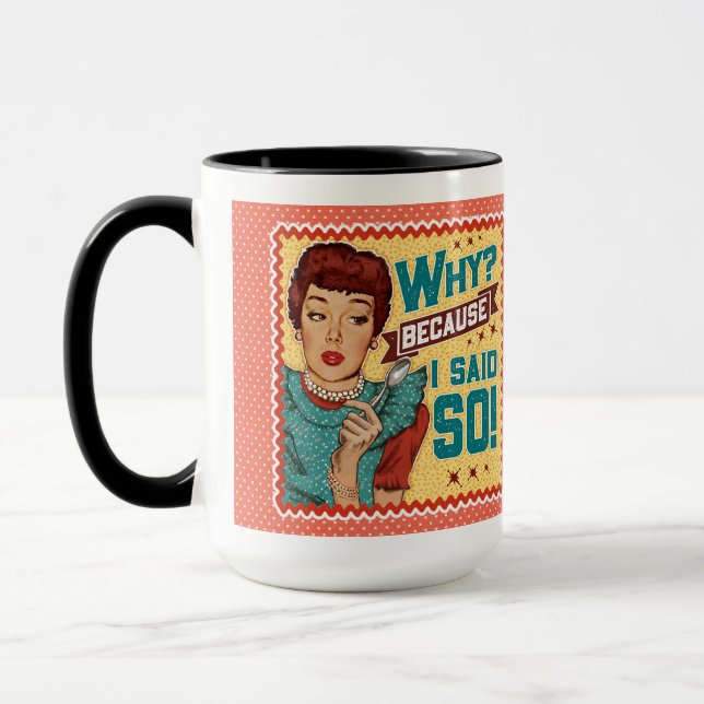 Mug Pourquoi ? Parce que je l'ai dit ! Rétro femme au  (Gauche)